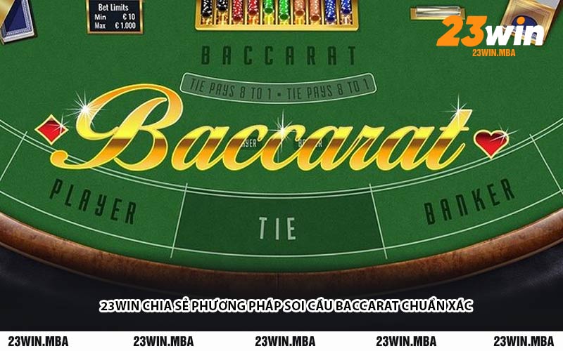 23WIN Chia Sẻ Phương Pháp Soi Cầu Baccarat Chuẩn Xác