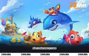 Bắn Cá Biển Xanh Tại 23WIN