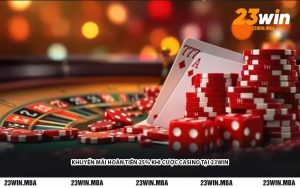 Khuyến Mãi Hoàn Tiền 25% Khi Cược Casino Tại 23WIN