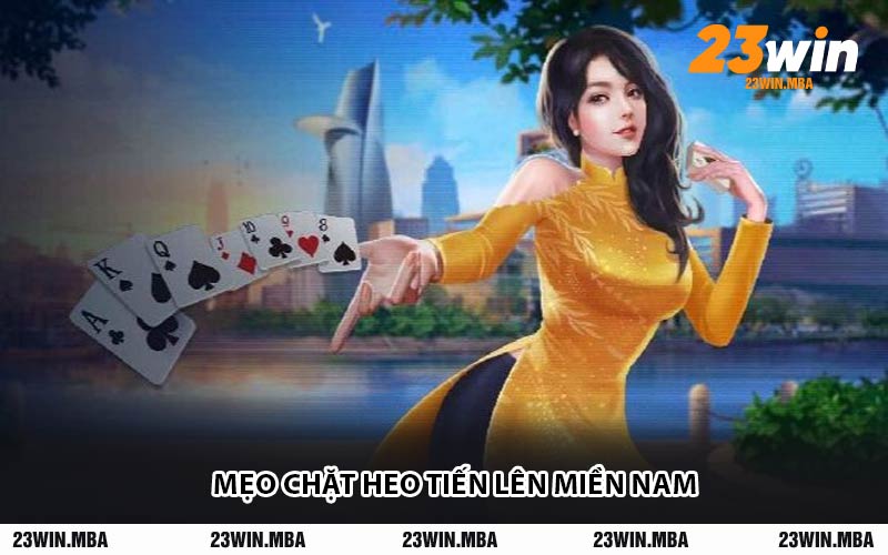 Mẹo Chặt Heo Tiến Lên Miền Nam